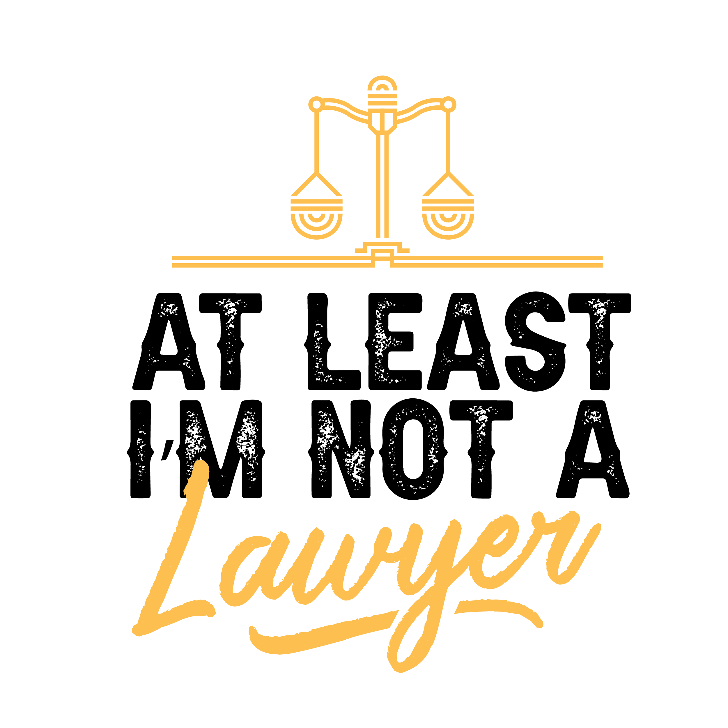 At Least I_m Not A Lawyer Print Ready Light Background-1